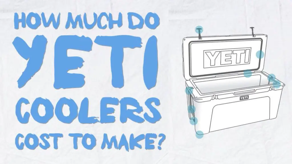How Much Do Yeti Coolers Cost To Make 