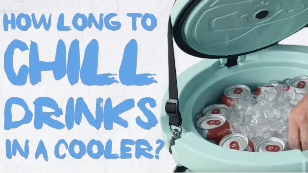 How Long Does It Take To Chill Drinks In A Cooler The