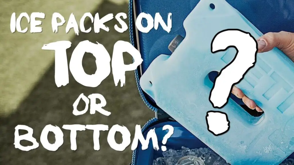 Do Ice Packs Go On Top or Bottom Of The Cooler?