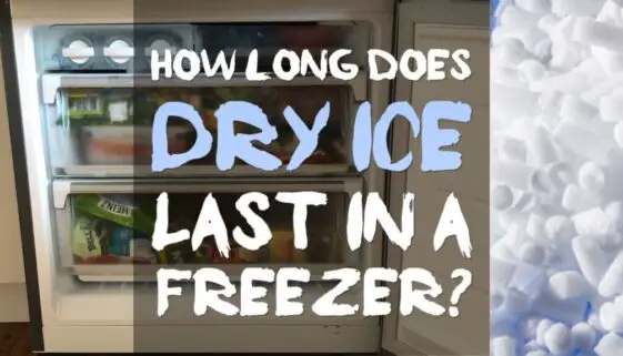 how-long-does-dry-ice-last-in-a-freezer