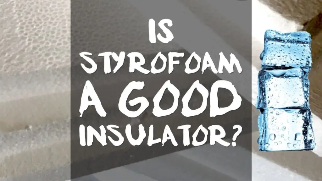 Is Styrofoam a Good Insulator? Here's Why The Cooler Box