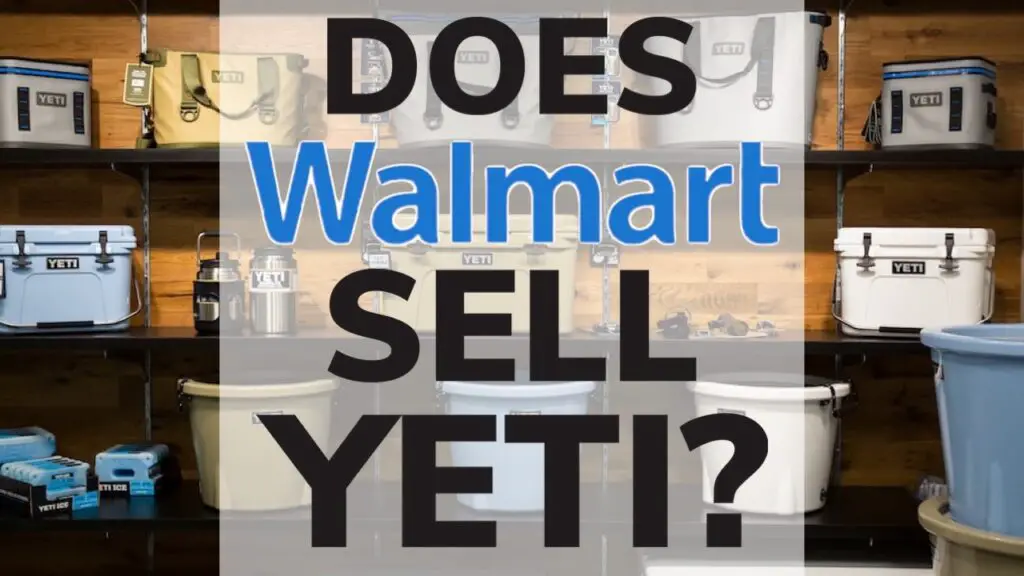 Does Walmart Sell Yeti Coolers?