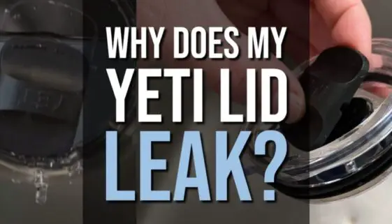 Why Does My Yeti Lid Leak?