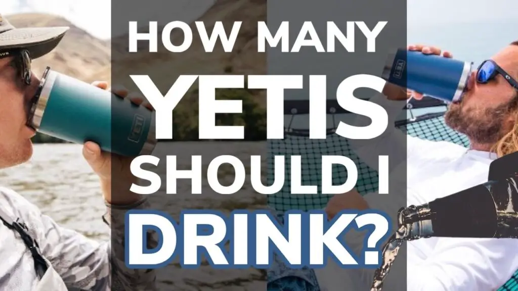 How Many Yetis Should I Be Drinking Per Day?