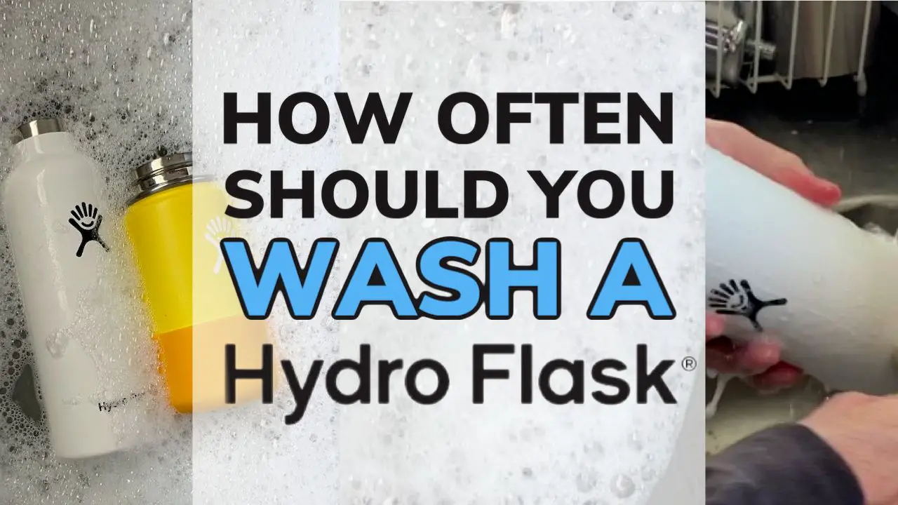 How Often Should You Wash Your Hydro Flask?