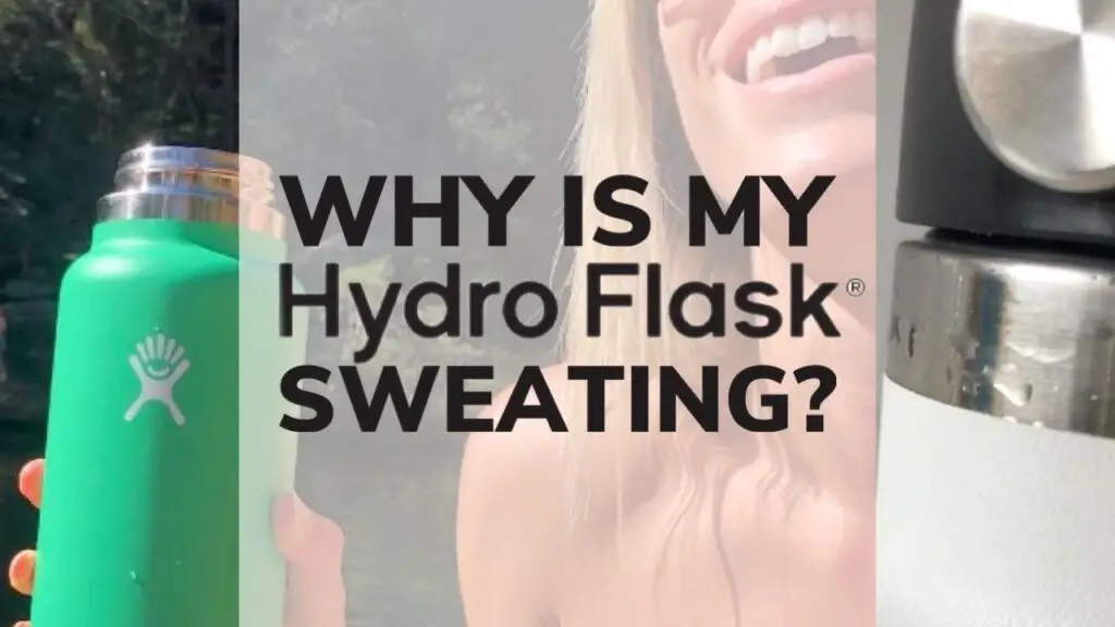 Why Is My Hydro Flask Sweating?