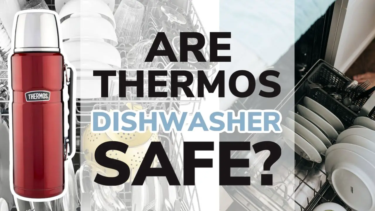 Are Thermos Flasks Dishwasher Safe? Yes 