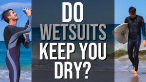 Do Wetsuits Keep You Dry?