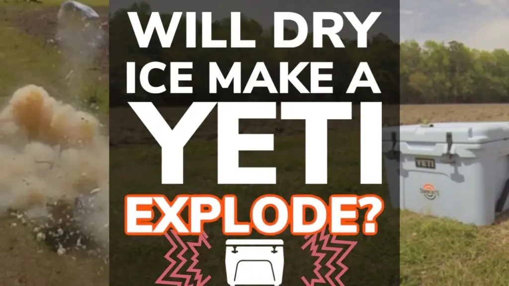 Will Dry Ice Make a Yeti Explode?