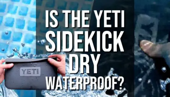 Is The Yeti SideKick Dry WaterProof?